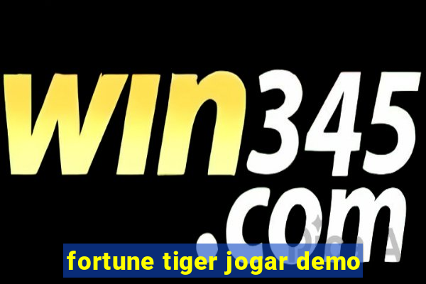 fortune tiger jogar demo